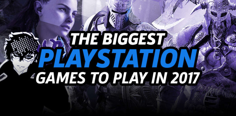 The Biggest PS4 Games to Play in 2017
