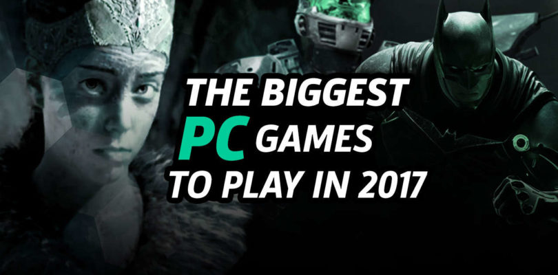 The Biggest PC Games to Play in 2017