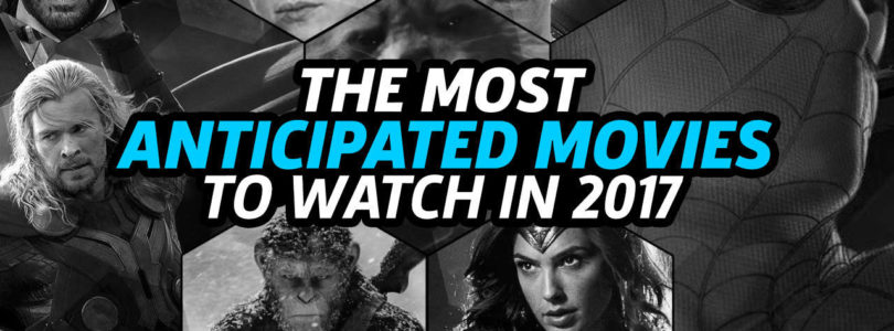 GameSpot's Most Anticipated Movies to Watch in 2017