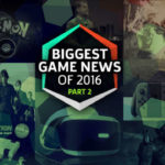Biggest Gaming News of 2016 Part 2